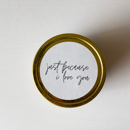 "Just Because I Love You" Gold Tin Candle